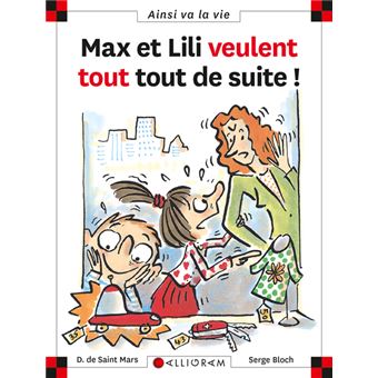 Max et Lili Max et Lili veulent tout tout de suite Dominique de Saint Mars