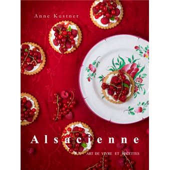 Alsacienne, Art De Vivre Et Recettes
