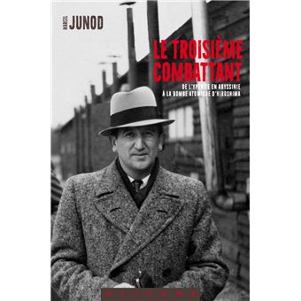 Le troisième combattant - De l’ypérite en Abyssinie à la bom