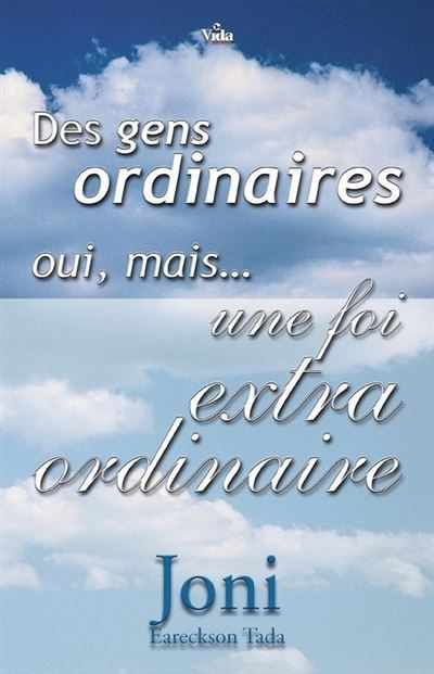 Des gens ordinaires oui, mais une foi extraordinaire