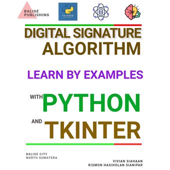 DIGITAL SIGNATURE ALGORITHM: LEARN BY EXAMPLES WITH PYTHON AND TKINTER ...