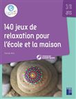 140 jeux de relaxation pour l'école et la maison 3/11 ans + ressources numériques