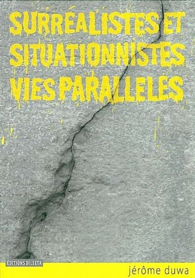 Surréalistes et situationnistes, vies parallèles - Jérôme Duwa - broché
