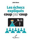 Les échecs expliqués coup par coup