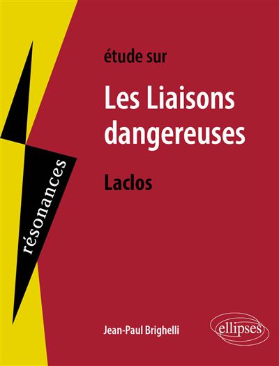 Etude sur Choderlos de Laclos Les liaisons dangereuses