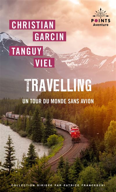Travelling. Un tour du monde sans avion - Christian Garcin - Poche