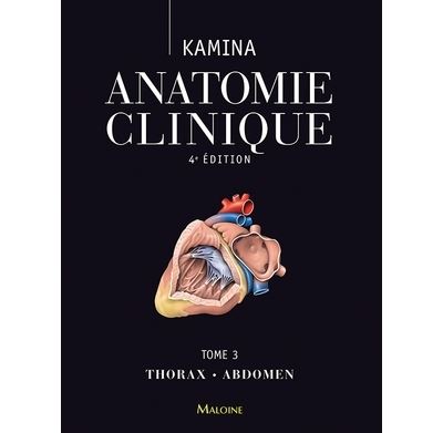 Kamina - Anatomie Clinique - Thorax, Abdomen (3): Tome 3, Thorax, abdomen