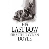 His last bow - Sherlock Holmes novels (Complete and annotated)