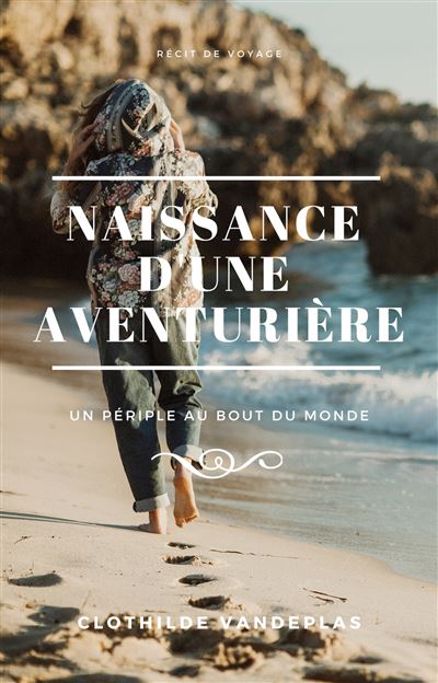 Naissance d'une aventurière Un périple au bout du monde