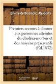 Des premiers secours à donner aux personnes atteintes du choléra-morbus et des moyens préservatifs