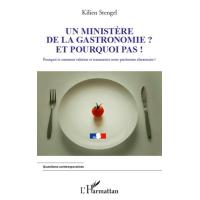 Un ministère de la Gastronomie et pourquoi pas !