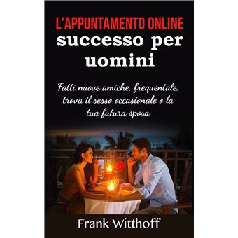 L'appuntamento online di successo per uomini