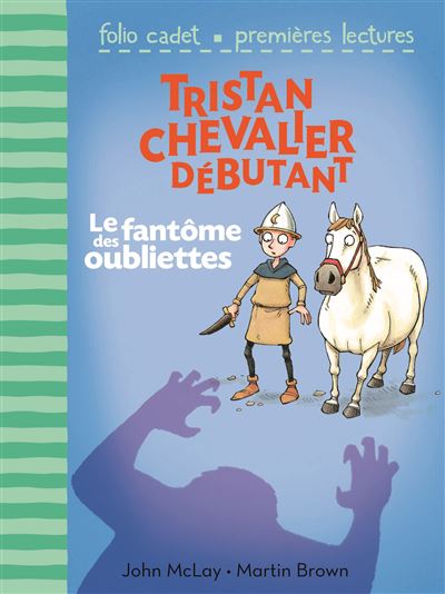 Tristan Chevalier Débutant Tome 3 Le Fantôme Des Oubliettes