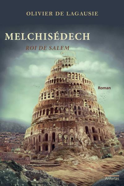 Melchisédech : Roi de Salem - Olivier de Lagausie - broché