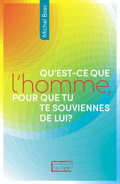Qu'est-ce que l'homme pour que tu te souviennes de lui ?
