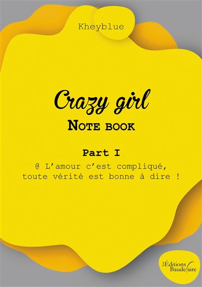 Crazy Girl Note Book Part I L Amour C Est Complique Toute Verite Est Bonne A Dire Broche Kheyblue Livre Tous Les Livres A La Fnac