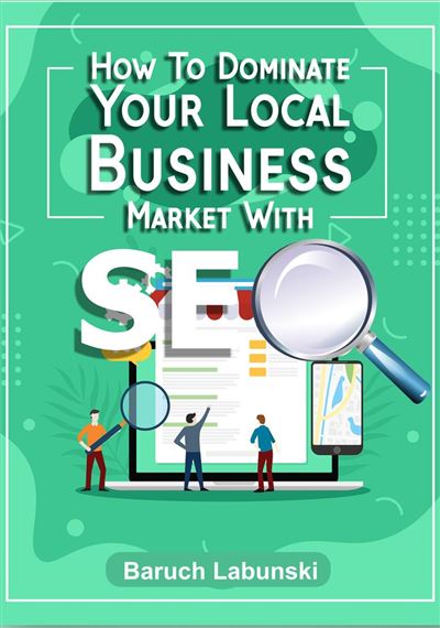 How to Dominate Your Local Business Market With SEO - ebook (ePub ...