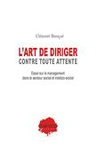 L'art de diriger, contre toutes attentes. Essai sur le management en secteur social et medico-social
