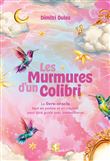 Les murmures d'un colibri - Le livre-oracle tout en poésie et en couleur pour être guidé avec bienveillance