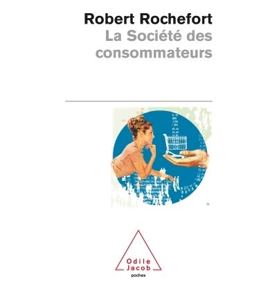La Société des consommateurs - Robert Rochefort - Poche