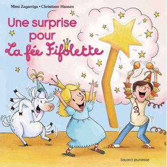 La Fée Fifolette - Une surprise pour la fée Fifolette - Mimi Zagarriga,  Christiane Hansen - cartonné - Achat Livre ou ebook