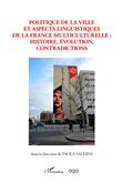 Polotique de la ville et aspects linguistiques de la France multiculturelle : Histoire, évolutions, contadictions