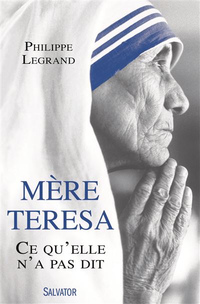 Mère Térésa, ce qu'elle n'a pas dit