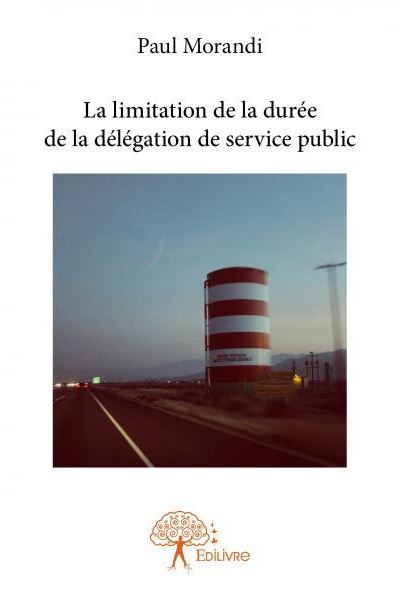 La limitation de la durée de la délégation de service public