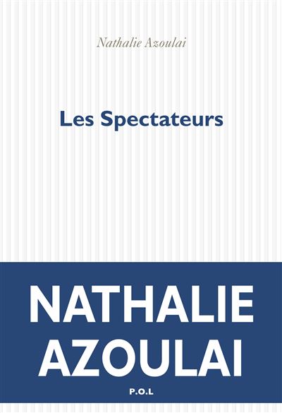 Les Spectateurs - Nathalie Azoulai - broché
