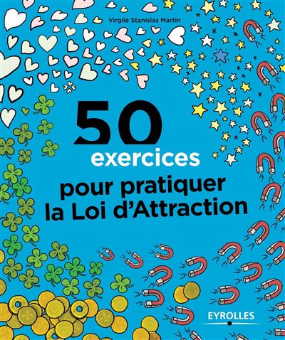 50 exercices pour pratiquer la loi d'attraction