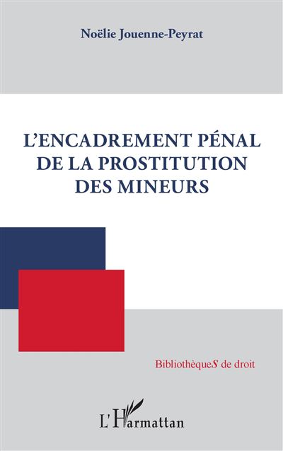 L'encadrement pénal de la prostitution des mineurs - Noëlie Jouenne-Peyrat - broché