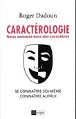 Caractérologie - Nous sommes tous des caractères - Se connaître soi-même, connaître autrui