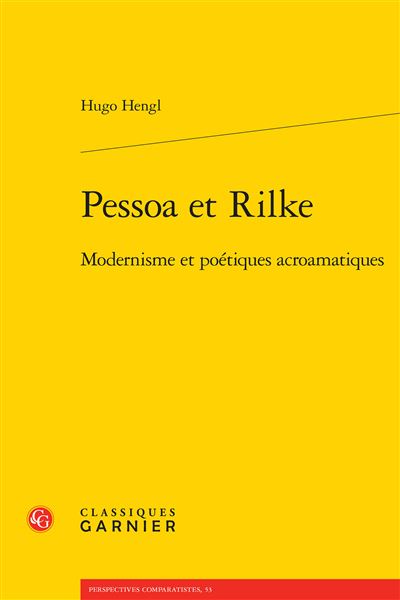 Pessoa et rilke - modernisme et poétiques acroamatiques