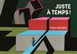 Juste a temps!