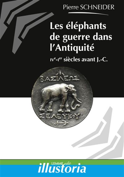 Les éléphants de guerre dans l'Antiquité : IVème-Ier siècles avant J.-C.