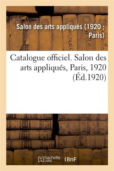 Catalogue officiel. salon des arts appliques, paris, 1920