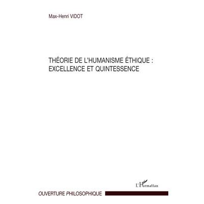 Théorie de l'humanisme : éthique, excellence et quintessence