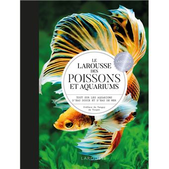 Le Larousse des Poissons et Aquariums