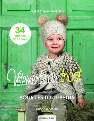 Vêtements tricotpour les tout petits. 34 modèles de 0 à 4 ans