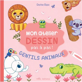 Mon atelier dessin - Gentils animaux