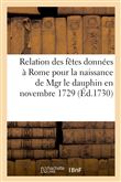 Relation des fêtes données à Rome pour la naissance de Mgr le dauphin en novembre 1729