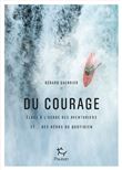 Du courage - Eloge à l'usage des aventuriers et... des héros du quotidien