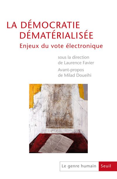 La Démocratie dématérialisée. Enjeux du vote électronique, tome 51. Le Genre humain -  Collectif - broché