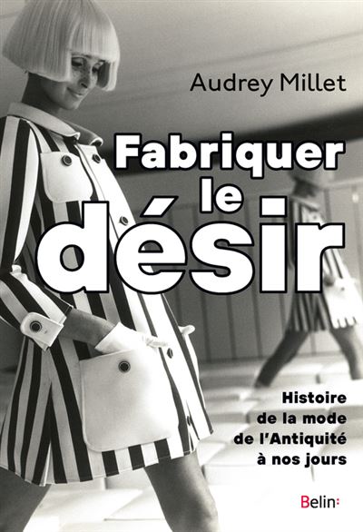 Fabriquer le désir - Audrey Millet - broché