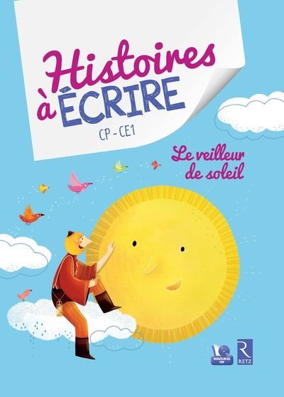Le veilleur de soleil Histoires à écrire CP-CE1