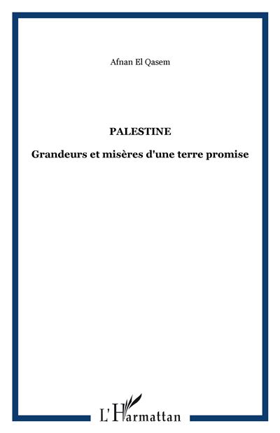 Palestine, grandeurs et misères d'une terre promise