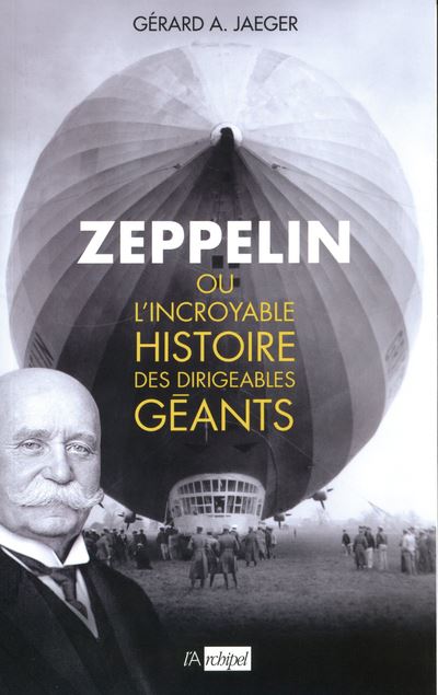 Ferdinand von Zeppelin et l'incroyable histoire des dirigeables géants