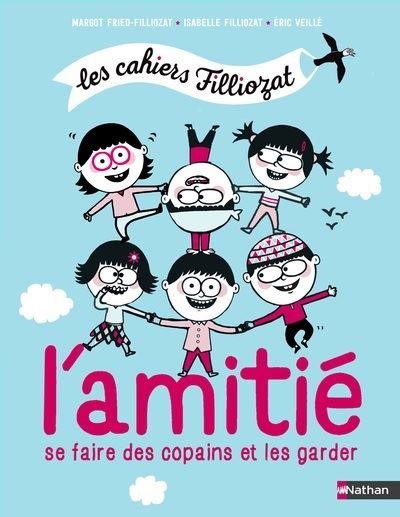 Les cahiers Filliozat - L'amitié. Comment se faire des copains et les garder