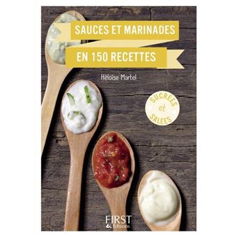 Le Petit Livre De Sauces Et Marinades En 150 Recettes - 