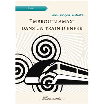 Embrouillamaxi dans un train d'en­fer